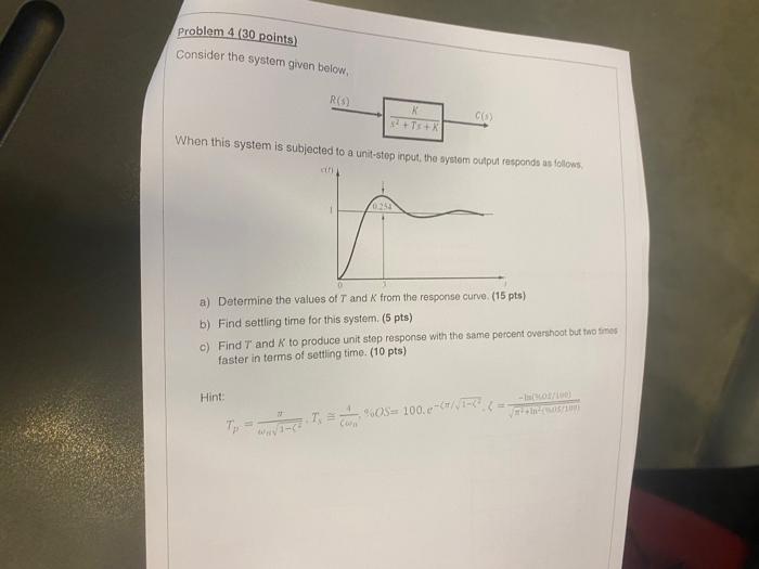 Problem 4 30 Points Consider The System Given Below R S K T X C When This System Is Subjected To A Unit Stop Input 1