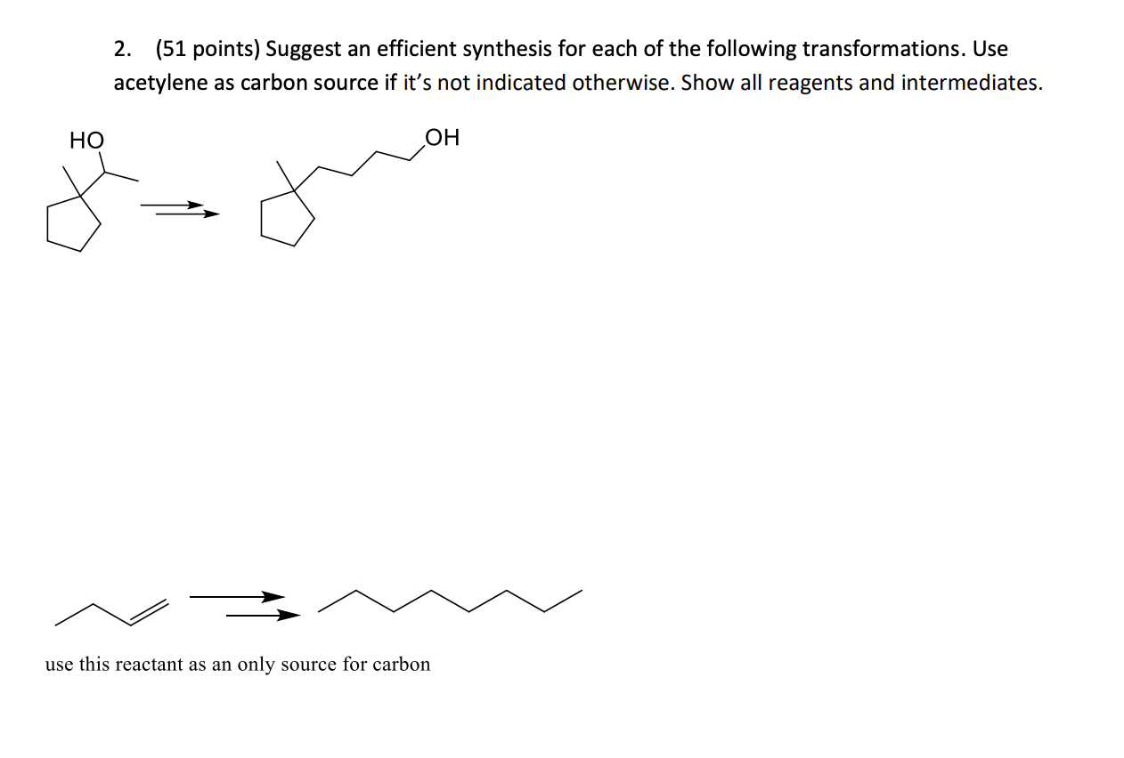 2 51 Points Suggest An Efficient Synthesis For Each Of The Following Transformations Use Acetylene As Carbon Source 1