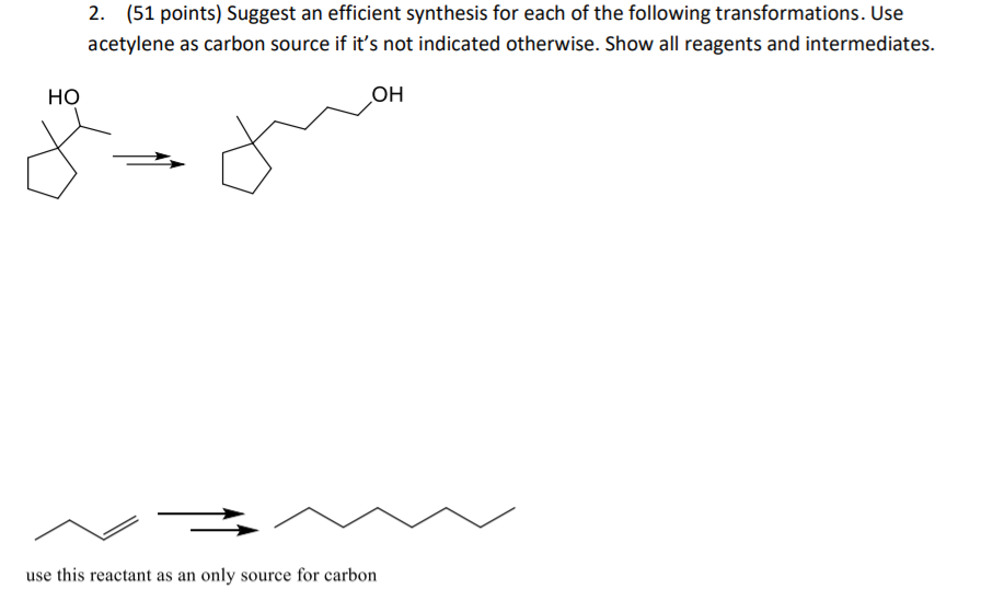 2 51 Points Suggest An Efficient Synthesis For Each Of The Following Transformations Use Acetylene As Carbon Source 1