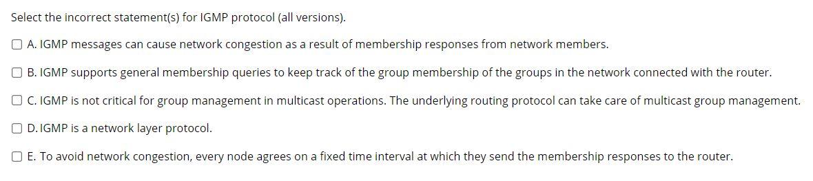 Select The Incorrect Statement S For Igmp Protocol All Versions A Igmp Messages Can Cause Network Congestion As A R 1