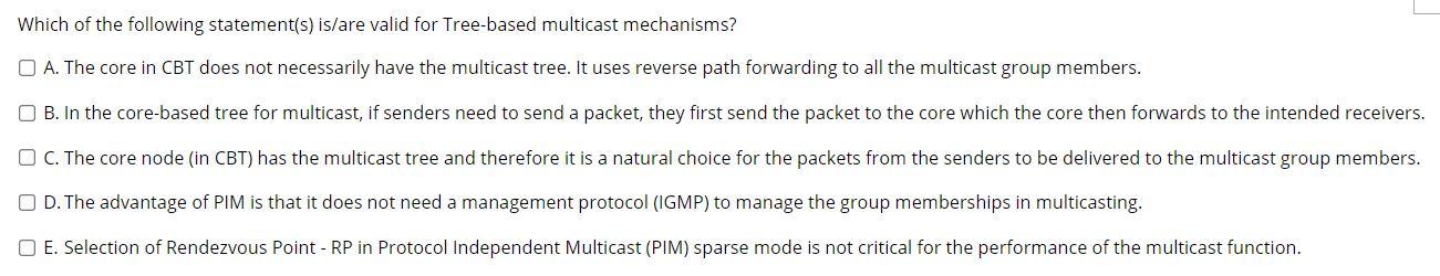 Which Of The Following Statement S Is Are Valid For Tree Based Multicast Mechanisms A The Core In Cbt Does Not Necess 1