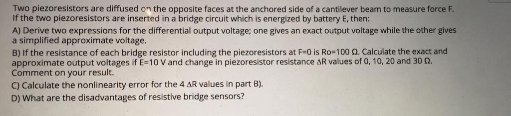 Two Piezoresistors Are Diffused On The Opposite Faces At The Anchored Side Of A Cantilever Beam To Measure Force F If T 1