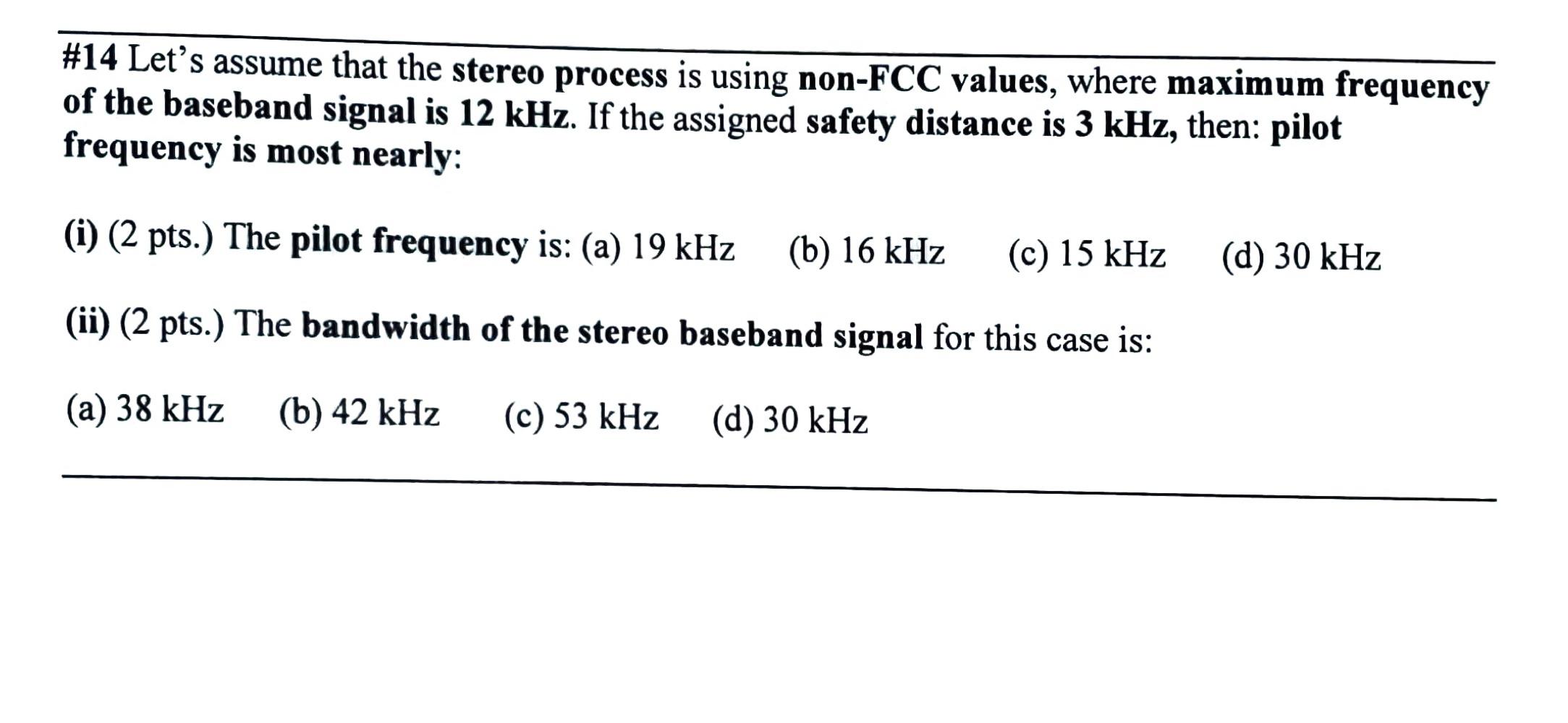 14 Let S Assume That The Stereo Process Is Using Non Fcc Values Where Maximum Frequency Of The Baseband Signal Is 12 K 1