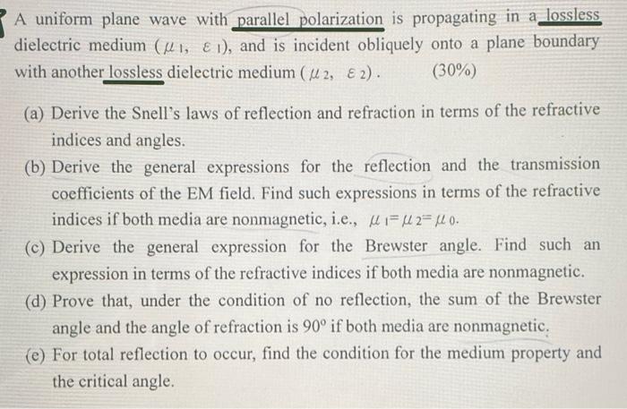 A Uniform Plane Wave With Parallel Polarization Is Propagating In A Lossless Dielectric Medium L Is 1 And Is Incide 1