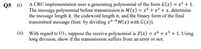 Q5 I A Crc Implementation Uses A Generating Polynomial Of The Form G X X2 1 The Message Polynomial Before Transmi 1