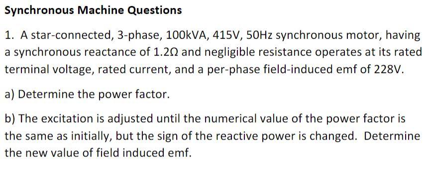 Synchronous Machine Questions 1 A Star Connected 3 Phase 100kva 415v 50hz Synchronous Motor Having A Synchronous R 1