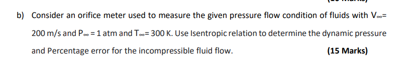 B Consider An Orifice Meter Used To Measure The Given Pressure Flow Condition Of Fluids With Voor 200 M S And Poo 1 A 1
