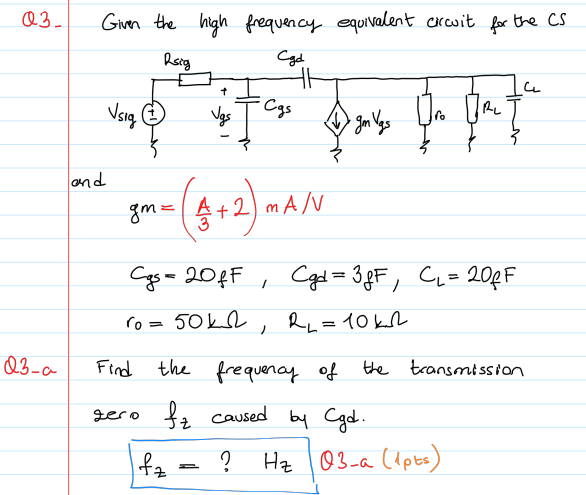 Q3 Given The High Frequency Equivalent Circuit For The Cs Roig Cad C Vsig Vgs Cgs I Gm Vgs Tro Url Vag Tas Galega Gm 1