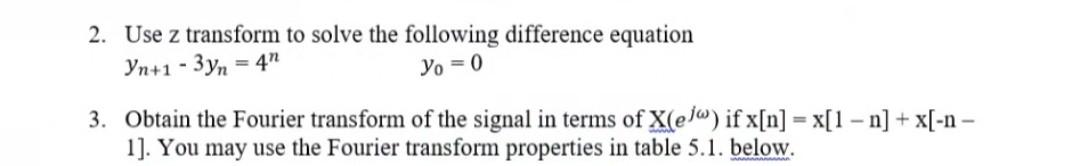 2 Use Z Transform To Solve The Following Difference Equation Yn 1 3yn 41 Yo 0 3 Obtain The Fourier Transform O 1