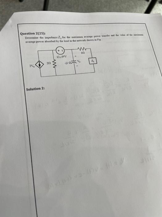 Question 2 25 Determine The Impedance For The Maximum Werage Power Trawler Relevant Of The Warm Average Power Absorbed 1