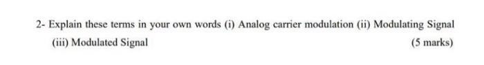 2 Explain These Terms In Your Own Words 1 Analog Carrier Modulation Ii Modulating Signal Iii Modulated Signal 5 1