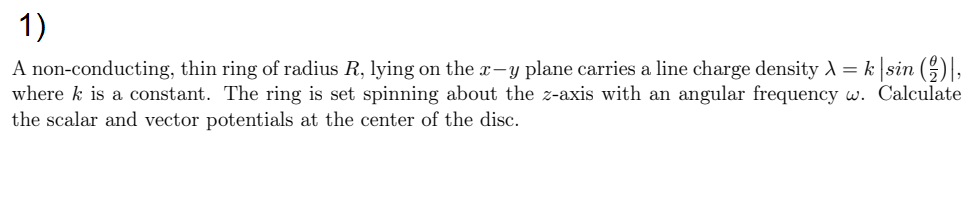 1 A Non Conducting Thin Ring Of Radius R Lying On The R Y Plane Carries A Line Charge Density 1 K Sin Where K I 1