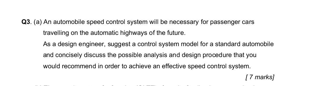 Q3 A An Automobile Speed Control System Will Be Necessary For Passenger Cars Travelling On The Automatic Highways Of 1