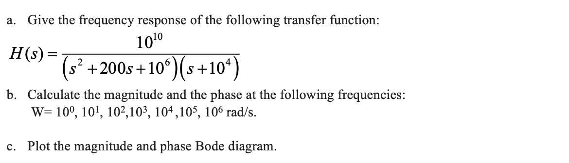 A Give The Frequency Response Of The Following Transfer Function 1010 H S S 200s 10 S 104 B Calculate The Mag 1