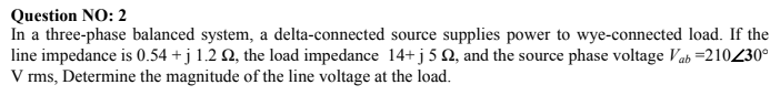 Question No 2 In A Three Phase Balanced System A Delta Connected Source Supplies Power To Wye Connected Load If The L 1