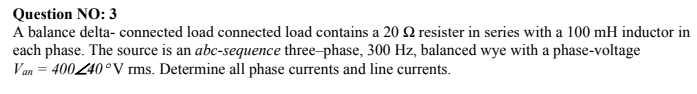 Question No 3 A Balance Delta Connected Load Connected Load Contains A 20 22 Resister In Series With A 100 Mh Inductor 1