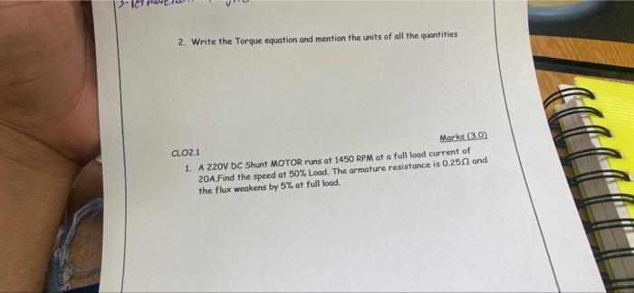 2 Write The Torque Equation And Mention The Units Of All The Quantities Clo2 1 Marks 30 1 A 220v Dc Shunt Motor Runs 1