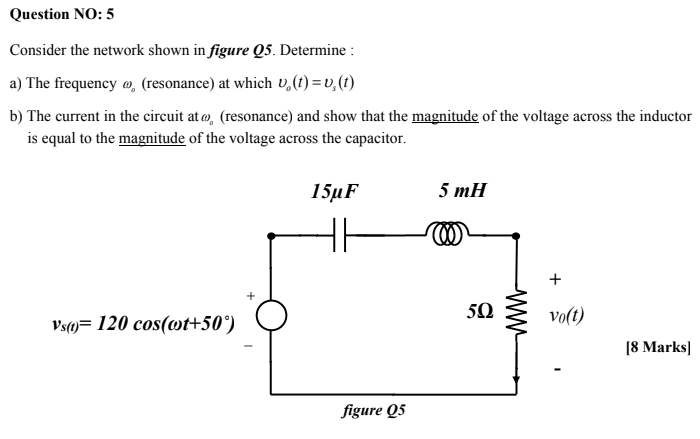 Question No 5 Consider The Network Shown In Figure 25 Determine A The Frequency Resonance At Which V T V T 1