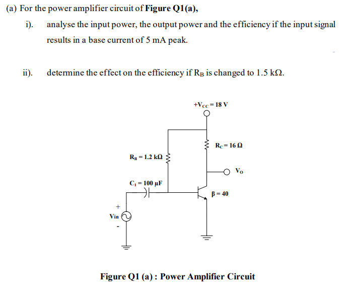 A For The Power Amplifier Circuit Of Figure Q1 A I Analyse The Input Power The Output Power And The Efficiency If 1
