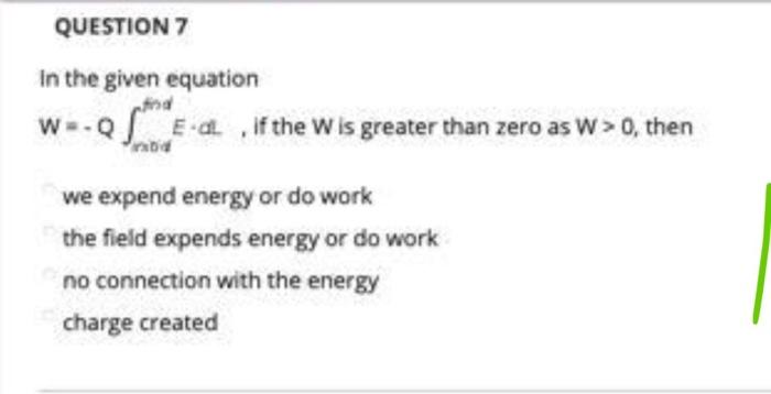 Question 7 In The Given Equation W Q If The Wis Greater Than Zero As W 0 Then Nod We Expend Energy Or Do Work The Fie 1