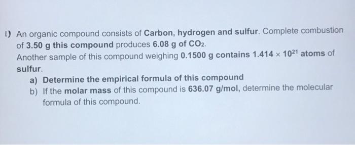 1 An Organic Compound Consists Of Carbon Hydrogen And Sulfur Complete Combustion Of 3 50 G This Compound Produces 6 0 1