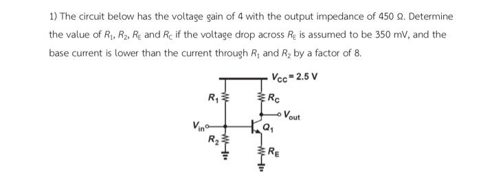 1 The Circuit Below Has The Voltage Gain Of 4 With The Output Impedance Of 450 2 Determine The Value Of R1 R2 R And 1