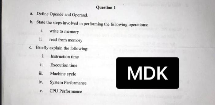 Question 1 A Define Opcode And Operand B State The Steps Involved In Performing The Following Operations I Write To 1