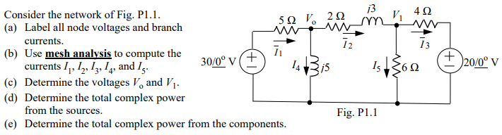 I3 Consider The Network Of Fig P1 1 522 V 222 V 422 A Label All Node Voltages And Branch W M Currents 12 13 B Use 1