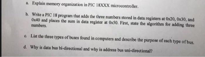 A Explain Memory Organization In Pic 18xxx Microcontroller B Write A Pic 18 Program That Adds The Three Numbers Store 1