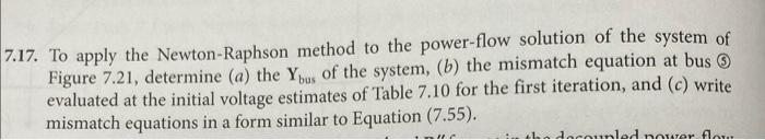 7 17 To Apply The Newton Raphson Method To The Power Flow Solution Of The System Of Figure 7 21 Determine A The Ybus 1