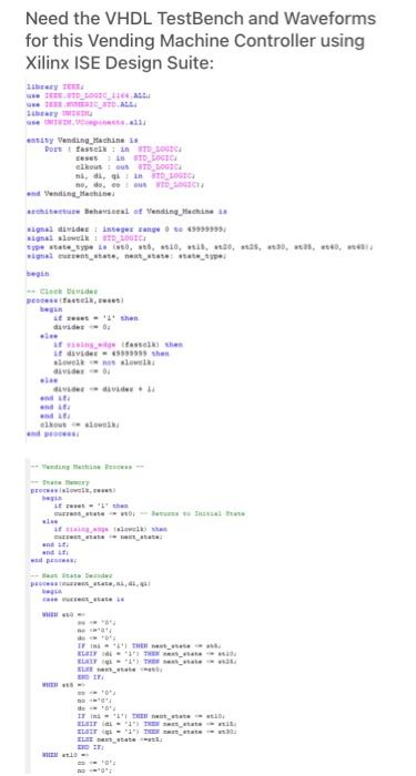 Need The Vhdl Testbench And Waveforms For This Vending Machine Controller Using Xilinx Ise Design Suite By The Se 010 1 1