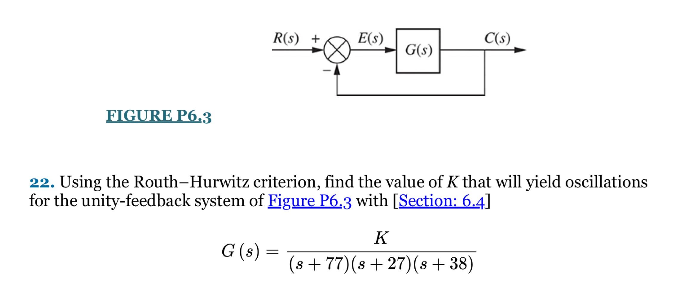 R S E S C S G S Figure P6 3 22 Using The Routh Hurwitz Criterion Find The Value Of K That Will Yield Oscillation 1
