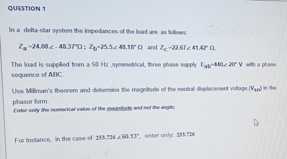 Question 1 In A Delta Star System The Impedances Of The Load Are As Follows Za 24 082 48 37 Q Zb 25 52 48 18o And Zc 1