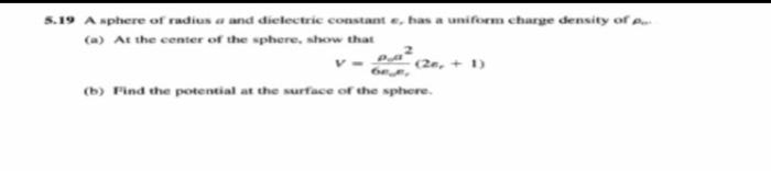 5 19 A Sphere Of Radius A And Dielectric Constante Has A Uniform Charge Density Of A At The Center Of The Sphere Sho 1