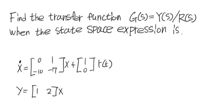 Find The Transfer Function G6 Y 5 Ros When The State Space Expression Is 0 X 4jx 76 Y 1 2 1