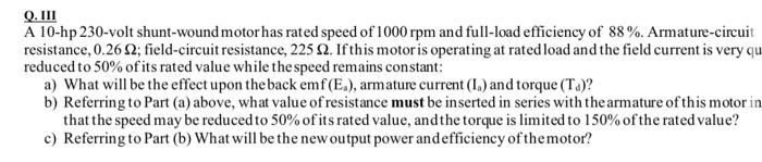 Q Iii A 10 Hp 230 Volt Shunt Wound Motor Has Rated Speed Of 1000 Rpm And Full Load Efficiency Of 88 Armature Circuit 1