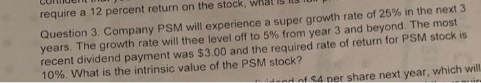 Require A 12 Percent Return On The Stock W Question 3 Company Psm Will Experience A Super Growth Rate Of 25 In The Ne 1