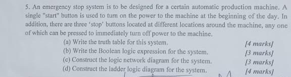 5 An Emergency Stop System Is To Be Designed For A Certain Automatic Production Machine A Single Start Button Is Use 1