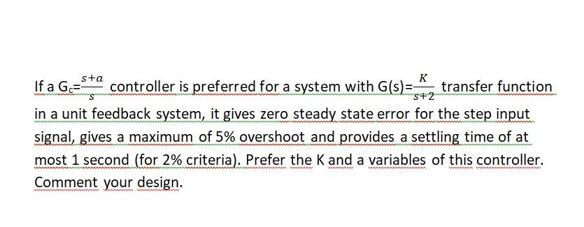 Sta K If A G Controller Is Preferred For A System With G S Transfer Function 5 2 In A Unit Feedback System It Gives 1