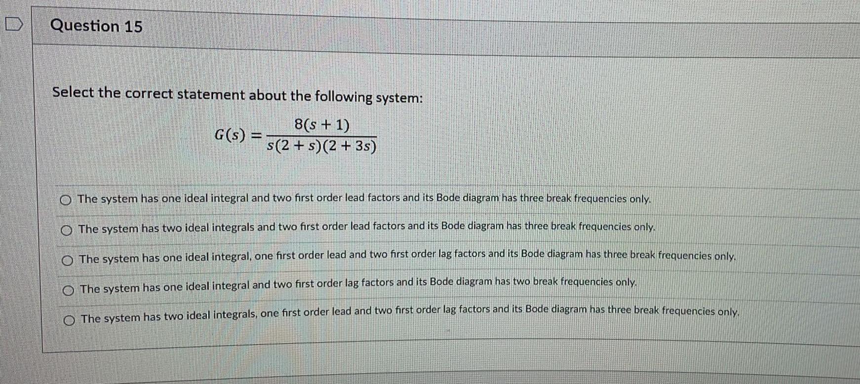 D Question 15 Select The Correct Statement About The Following System G S 8 S 1 S 2 S 2 3s O The System Has 2