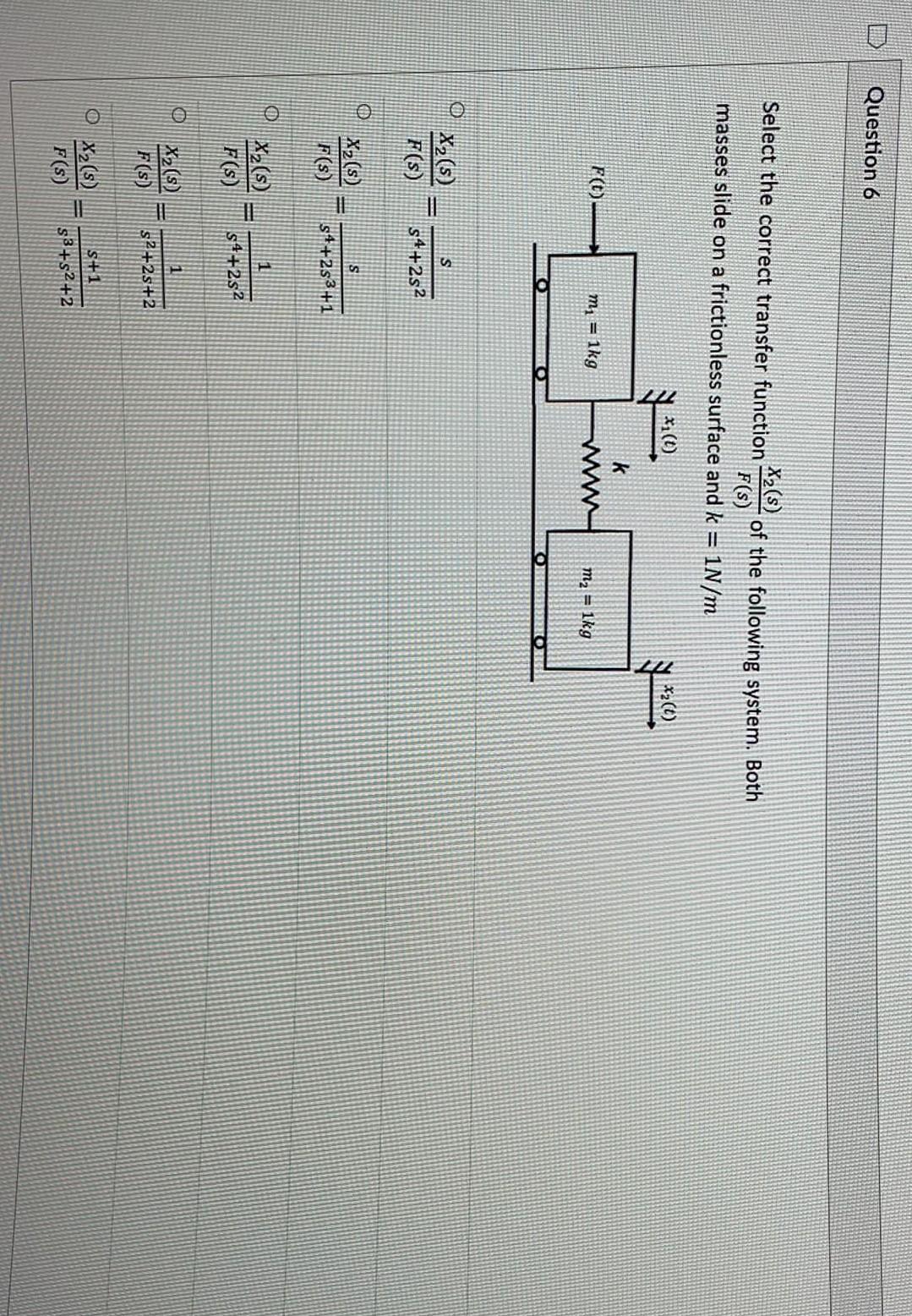Question 6 Select The Correct Transfer Function Of The Following System Both F S Masses Slide On A Frictionless Surfac 1