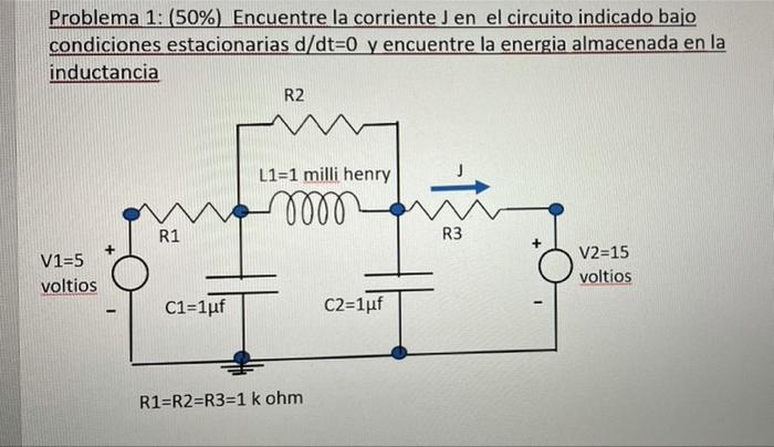 Problema 1 50 Encuentre La Corriente J En El Circuito Indicado Bajo Condiciones Estacionarias D Dt 0 Y Encuentre La 1
