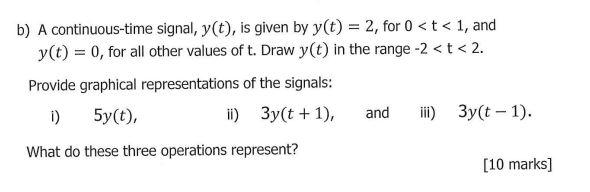 B A Continuous Time Signal Y T Is Given By Y T 2 For 0 T 1 And Y T 0 For All Other Values Of T Draw Y 1