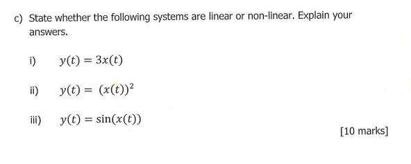 C State Whether The Following Systems Are Linear Or Non Linear Explain Your Answers I Y T 3x T Ii Y T X T 1
