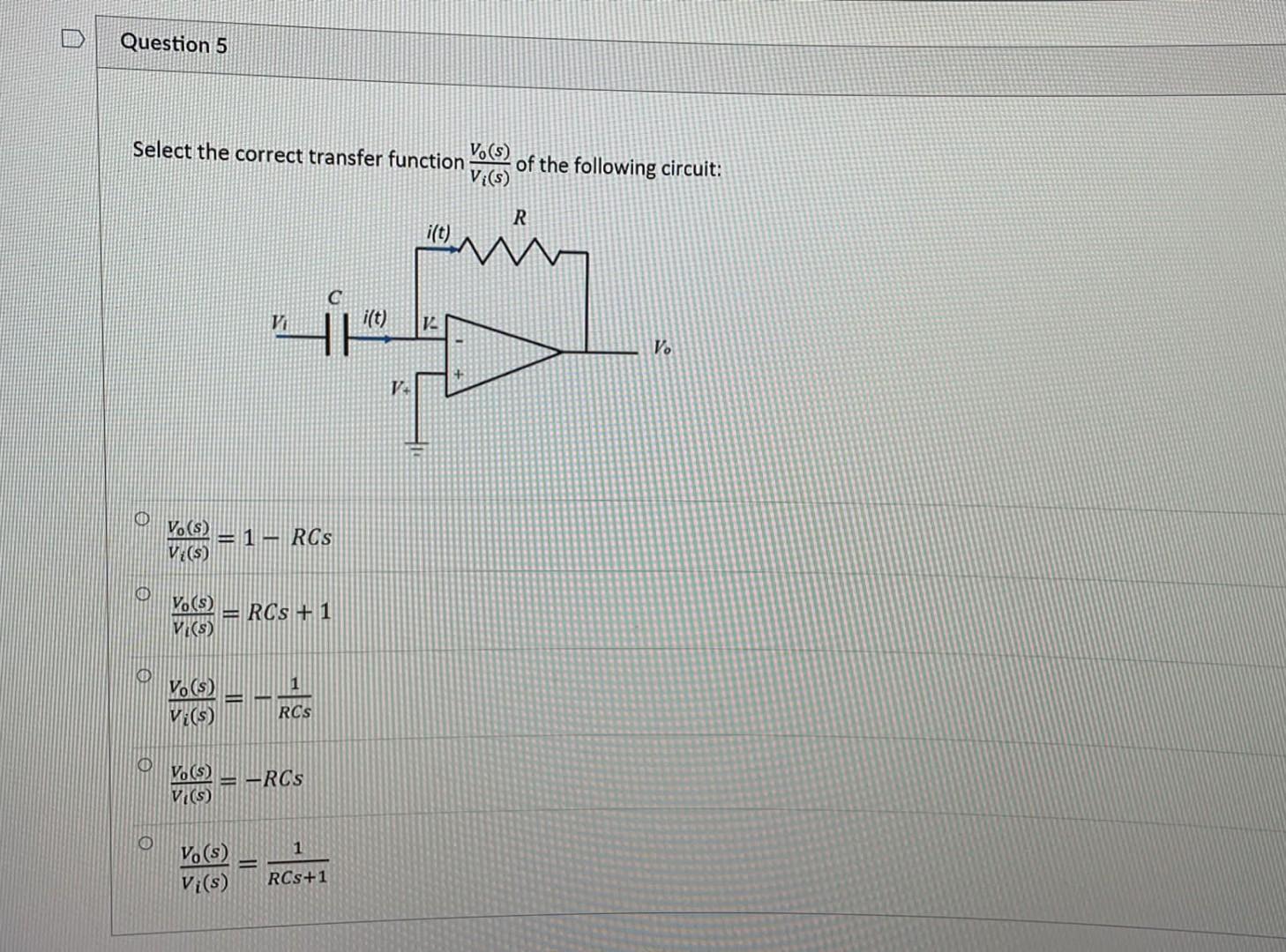 Question 5 Select The Correct Transfer Function Vo S Of The Following Circuit Vi S R I T Vi I T 12 V Vo S 1 Rc 1