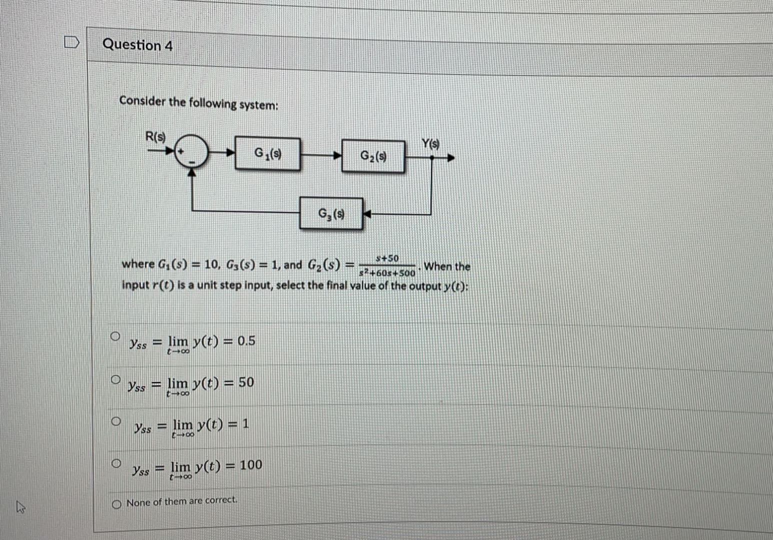 Question 4 Consider The Following System R S Y S G S G2 S G S 8 50 Where G S 10 Gs S 1 And Gz S When 1