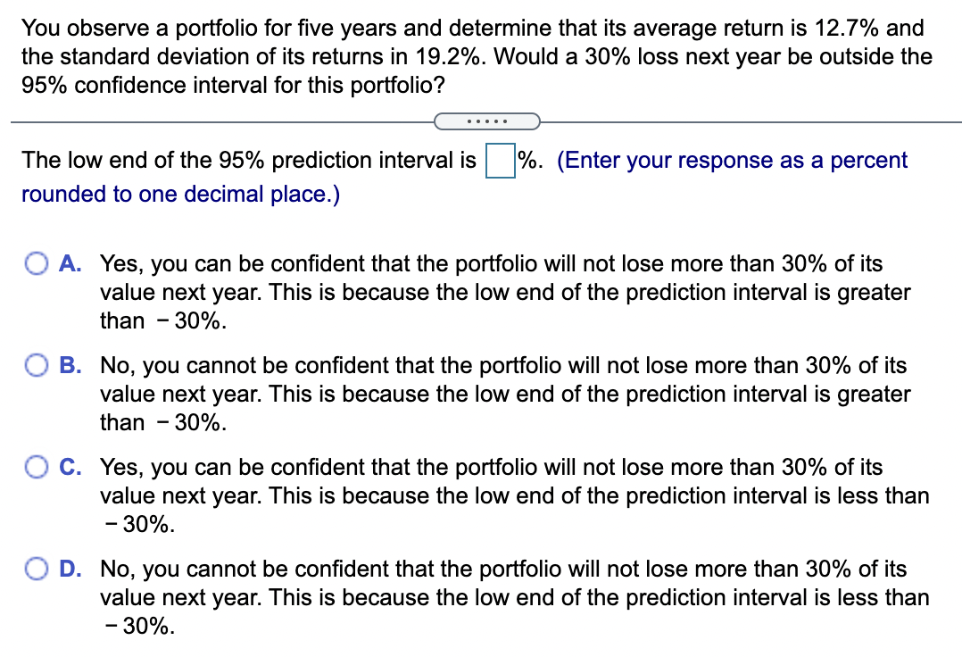 You Observe A Portfolio For Five Years And Determine That Its Average Return Is 12 7 And The Standard Deviation Of Its 1
