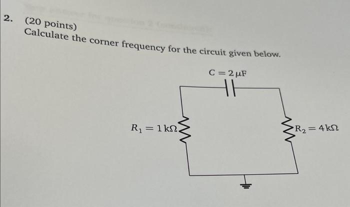 2 20 Points Calculate The Corner Frequency For The Circuit Given Below C 2 Uf Th Ri 1k2 R2 4k92 1