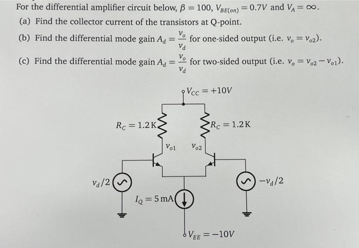 For The Differential Amplifier Circuit Below B 100 Vbe On 0 7v And Va 0 A Find The Collector Current Of The T 1