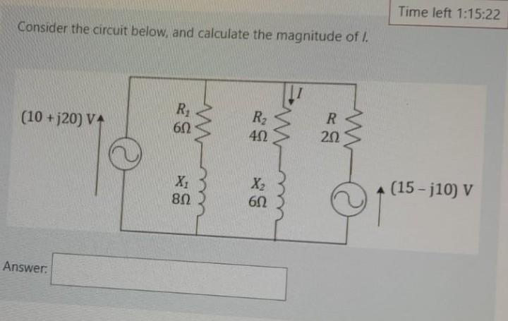 Time Left 1 15 22 Consider The Circuit Below And Calculate The Magnitude Of I 10 J20 Va R 622 R2 412 R 202 Ww Un Me 1